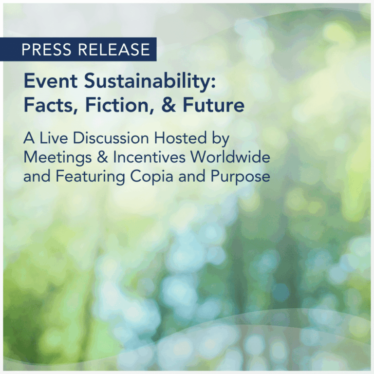 Press Release - Event Sustainability: Fact, Fiction, & Future A Live Discussion Hosted by M&IW and Featuring Copia and Purpose