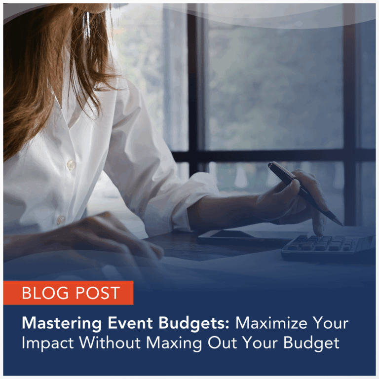 Blog Post - Mastering Event Budgets: Maximize Your Impact Without Maxing Out Your Budget