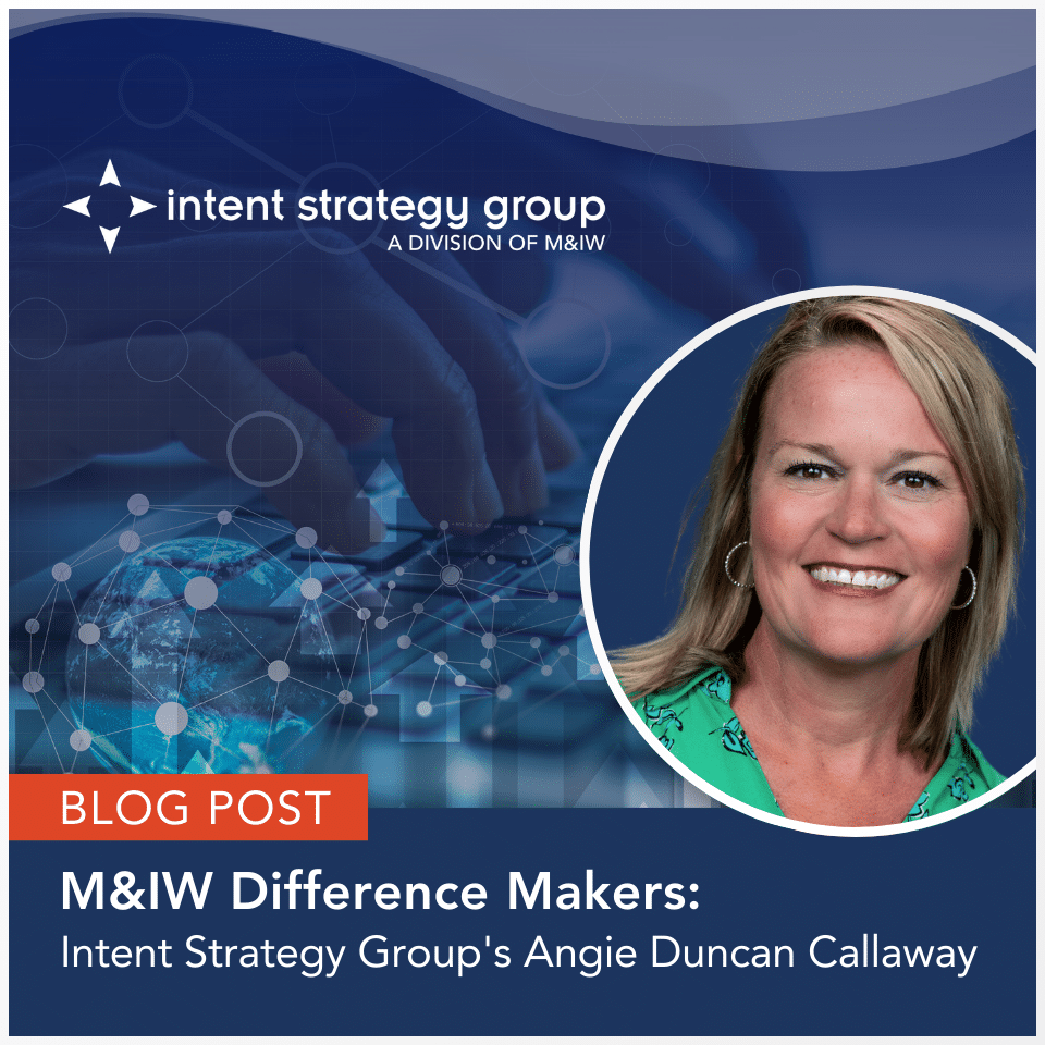 Blog Post - M&IW Difference Makers: Intent Strategy Group's Angie Duncan Callaway