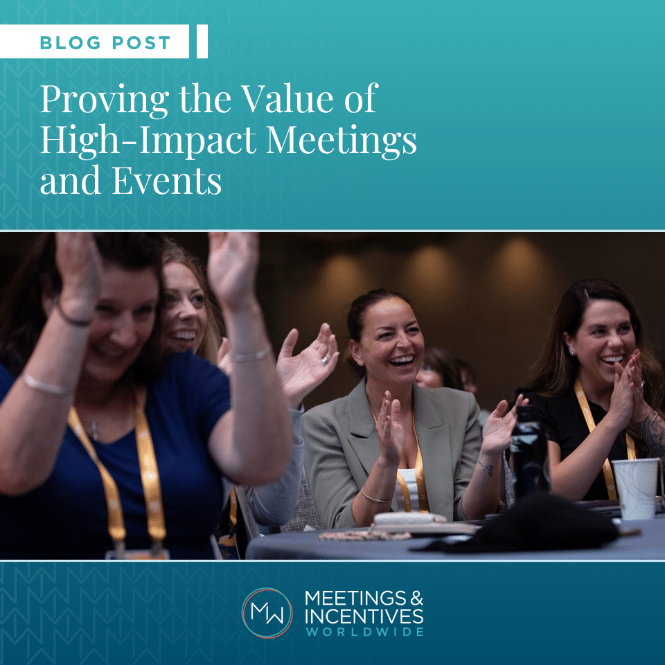 M&IW Blog Post: Proving the Value of High-Impact Meetings and Events