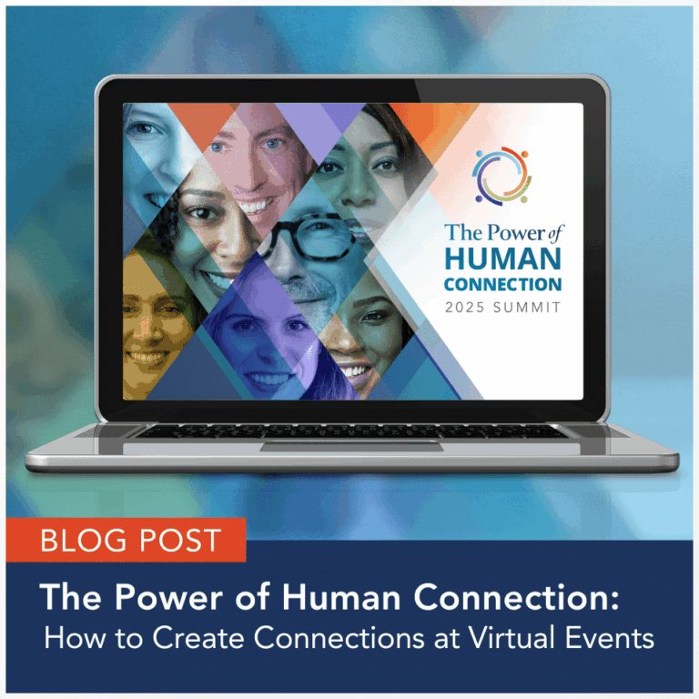 The Power of Human Connection: How to Create Connections at Virtual Events